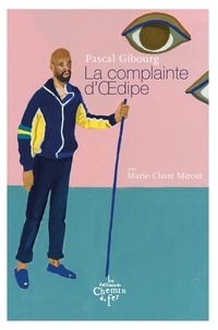 Pascal Gibourg et Marie-Claire Mitout - La complainte d'Oedipe.