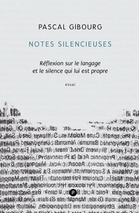 Pascal Gibourg - Notes silencieuses - Réflexion sur le langage et le silence qui lui est propre.