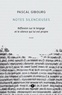 Pascal Gibourg - Notes silencieuses - Réflexion sur le langage et le silence qui lui est propre.