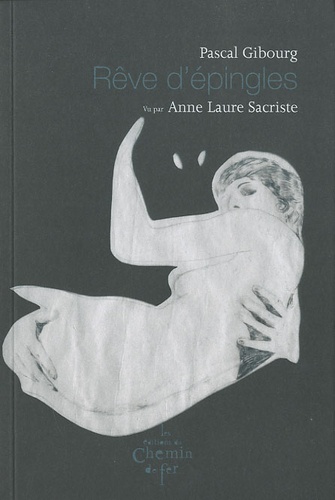 Pascal Gibourg et Anne-Laure Sacriste - Rêve d'épingles.