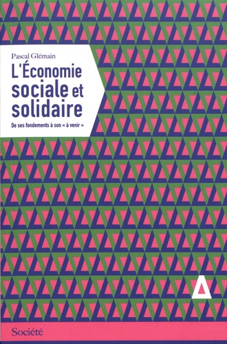 Pascal Glémain - L'économie sociale et solidaire - Des fondements à son "à venir".