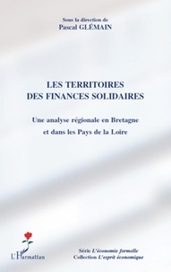 Pascal Glémain - Les territoires des finances solidaires - Une analyse régionale en Bretagne et dans les Pays de la Loire.