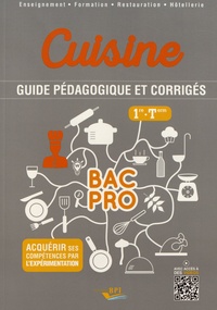 Pascal Goréguès - Cuisine 1re et Tle Bac Pro - Guide pédagogique et corrigés.