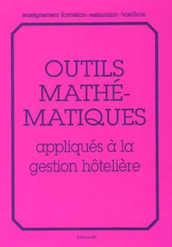 Pascal Goureaux et Isabelle Goyeneix - Outils mathématiques appliqués à la gestion hôtelière.