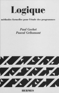 Pascal Gribomont et Paul Gochet - Logique Tome 2 - Méthodes formelles pour l'étude des programmes.