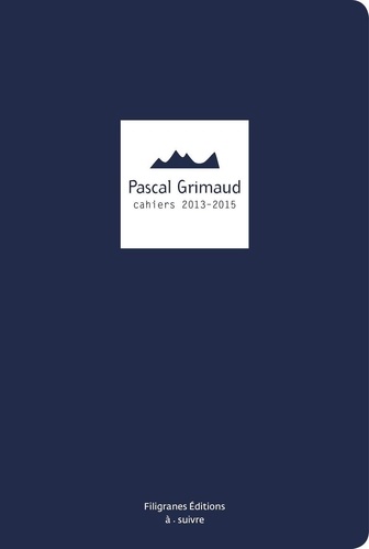 Pascal Grimaud - Cahiers 2013-2015.