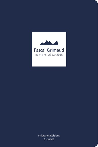 Pascal Grimaud - Pascal Grimaud - Cahiers 2013-2015.