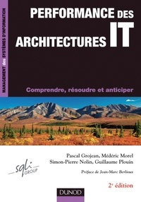 Pascal Grojean et Médéric Morel - Performance des architectures IT - 2e éd. - Comprendre, résoudre et anticiper.