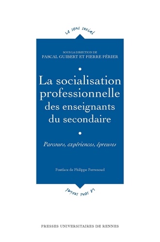 Pascal Guibert et Pierre Périer - La socialisation professionnelle des enseignants du secondaire - Parcours, expériences, épreuves.