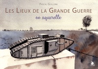 Pascal Guillerm - Les lieux de la Grande guerre en aquarelle.