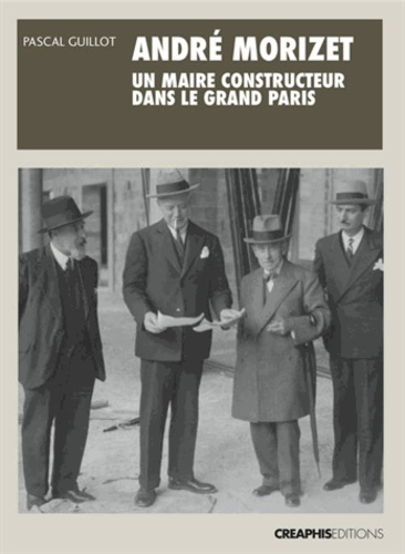 André Morizet, un maire constructeur dans le grand Paris (1876-1942)