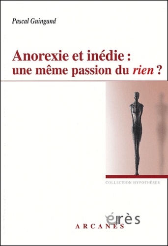 Anorexie et inédie : une même passion du rien ?