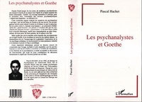 Pascal Hachet - Les psychanalystes et Goethe.