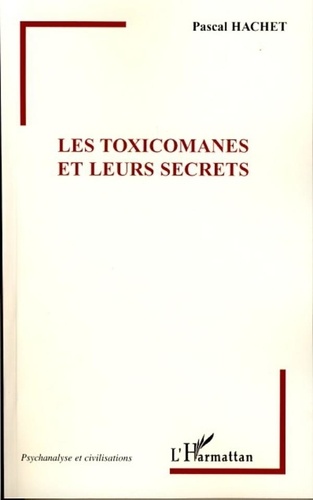 Pascal Hachet - Les toxicomanes et leurs secrets.