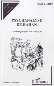 Pascal Hachet - Psychanalyse de Rahan - Le fantôme psychique d'un héros de BD.