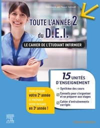 Pascal Hallouët - Toute l'année 2 du DEI. Le cahier de l'étudiant infirmier - 15 UE : Synthèse des cours - Conseils pour s'organiser et se préparer aux stages - Cahier d'entraînements corrigés.