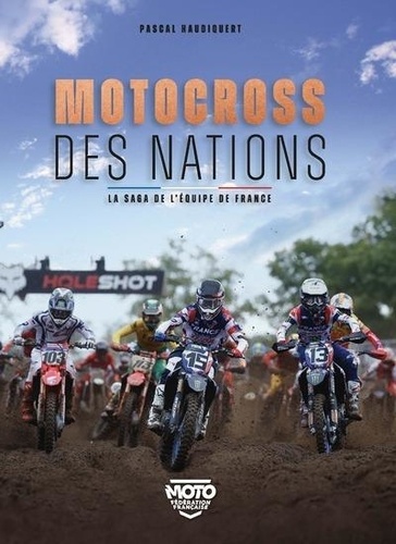 Pascal Haudiquert - Motocross des Nations - La saga de l'équipe de France.