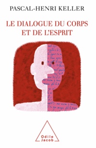 Pascal-Henri Keller - Le dialogue du corps et de l'esprit.