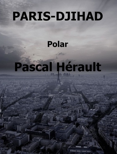 Pascal Hérault - Paris-Djihad.