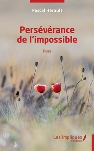 Pascal Hérault - Persévérance de l'impossible - Poésie.