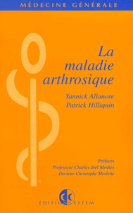 Pascal Hilliquin et Yannick Allanore - La Maladie Arthrosique.