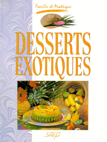 Pascal Humbertclaude et Claude Parmentelat - Desserts exotiques.