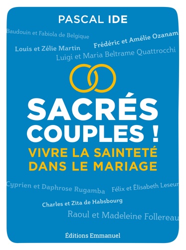 Sacrés couples !. Vivre la sainteté dans le mariage