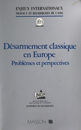 Désarmement classique en Europe. Problèmes et perspectives, [conférence des 23 au 25 janvier 1989 à Genève]