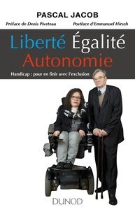 Pascal Jacob - Liberté, égalité, autonomie - Handicap : pour en finir avec l'exclusion.