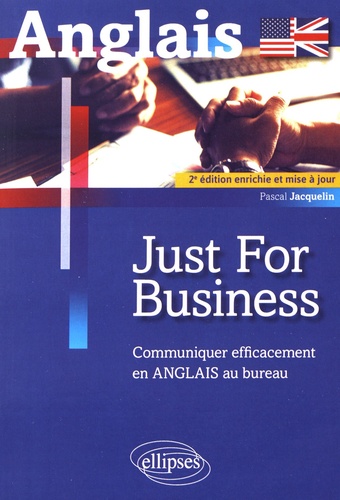 Just for business. Communiquer efficacement en anglais au bureau 2e édition revue et augmentée