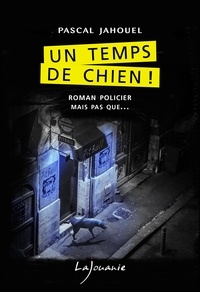 Pascal Jahouel - Un temps de chien !.