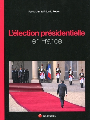 Pascal Jan et Frédéric Potier - L'élection présidentielle en France.