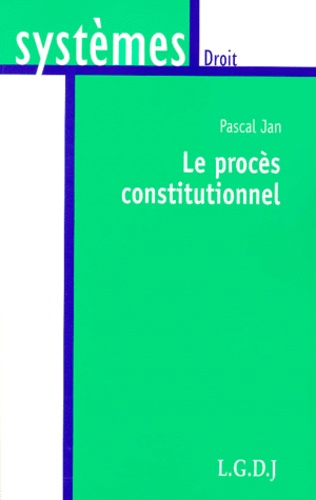 Pascal Jan - Le Proces Constitutionnel.