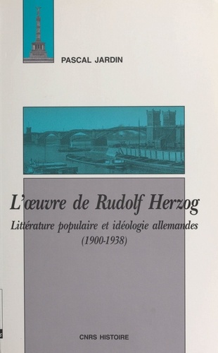 L'oeuvre de Rudolf Herzog. Littérature populaire et idéologie allemandes, 1900-1938