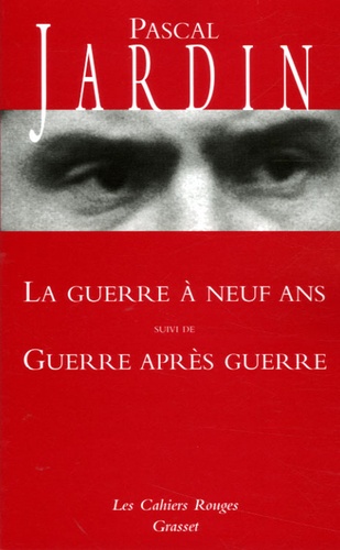 Pascal Jardin - La Guerre à neuf ans suivi de Guerre après guerre.