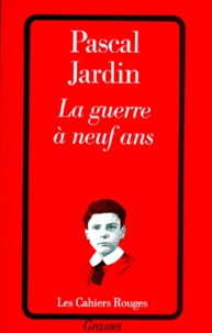 Pascal Jardin - La Guerre à neuf ans.