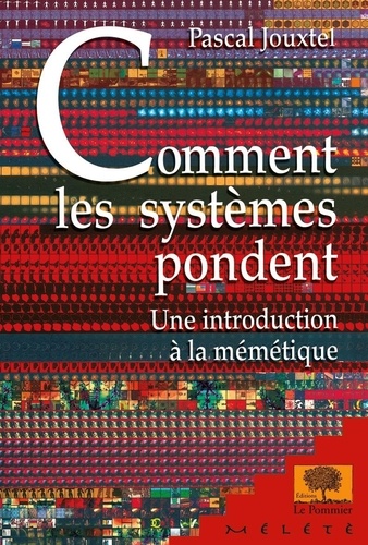 Pascal Jouxtel - Comment les systèmes pondent - Une introduction à la mémétique.