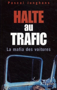 Pascal Junghans - Halte au trafic - La Mafia des voitures.