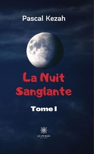 Lire des livres téléchargement gratuit La nuit sanglante Tome 1 in French 9791037737113 par Pascal Kezah RTF iBook CHM