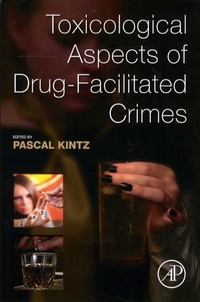 Pascal Kintz - Toxicological Aspects of Drug-Facilitated Crimes.