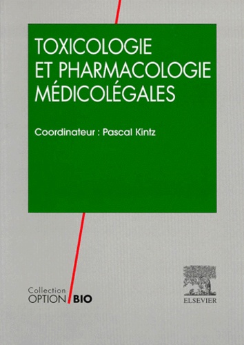Pascal Kintz et  Collectif - Toxicologie et pharmacologie médicolégales.