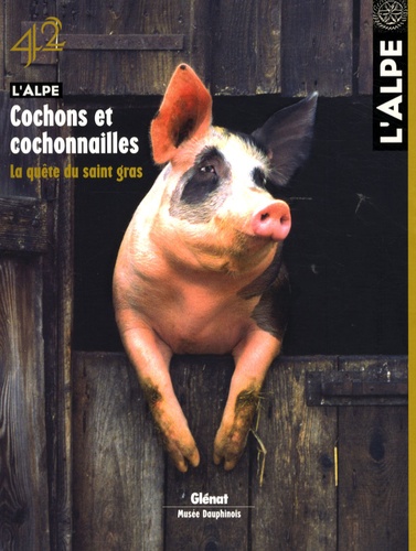 Pascal Kober - L'Alpe N° 42 : Cochon et cochonnailles, la quête du saint gras.