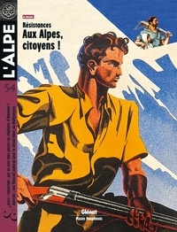 Pascal Kober - L'Alpe N° 54, automne 2011 : Résistances Aux Alpes citoyens !.