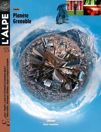 Pascal Kober - L'Alpe N° 55, Hiver 2012 : Planète Grenoble.
