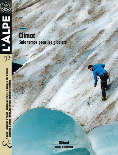 Pascal Kober - L'Alpe N° 78, automne 2017 : Climat - Sale temps pour les glaciers.