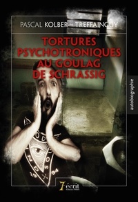 Pascal Kolber - Tortures psychotroniques au goulag de Schrassig.