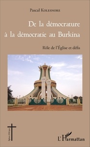 Pascal Kolesnoré - De la démocrature à la démocratie au Burkina - Rôle de l'Eglise et défis.