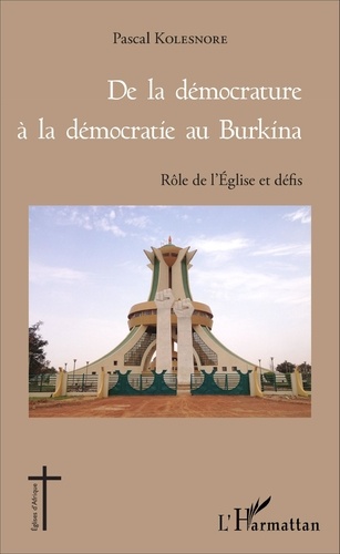 De la démocrature à la démocratie au Burkina. Rôle de l'Eglise et défis