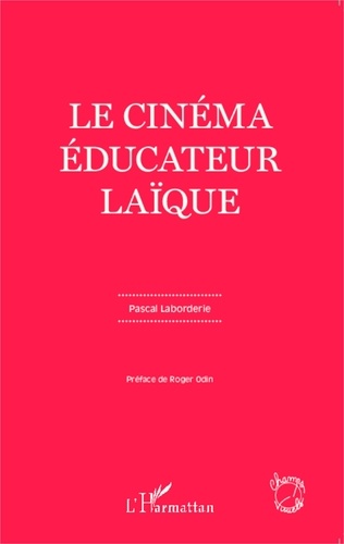 Pascal Laborderie - Le cinéma éducateur laïque.