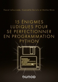 Pascal Lafourcade et Malika More - 15 énigmes ludiques pour se perfectionner en programmation Python.